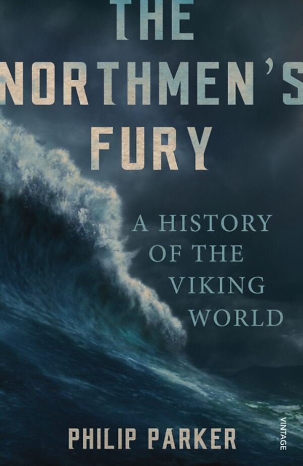 The Northmen's Fury - A History of the Viking World.