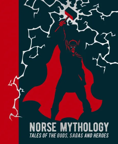 Norse Mythology: Tales of the Gods, Sagas and Heroes